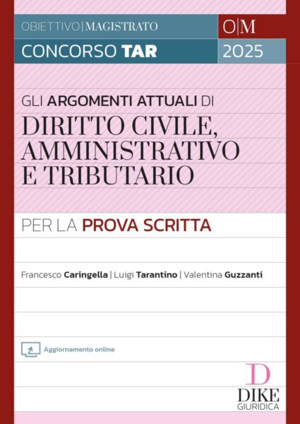 Gli argomenti più attuali di Diritto Civile, Amministrativo e Tributario per la prova scritta del concorso TAR