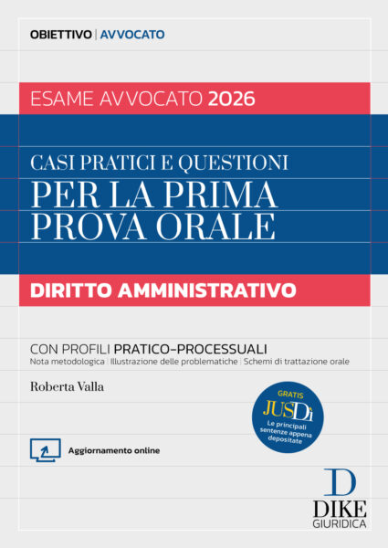 Casi pratici e questioni di Diritto Amministrativo per la prima prova orale dell'Esame di Avvocato 2026